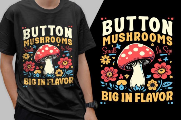 A Graphic Design Review: The Button Mushrooms Flavor Trendy T-Shirt
