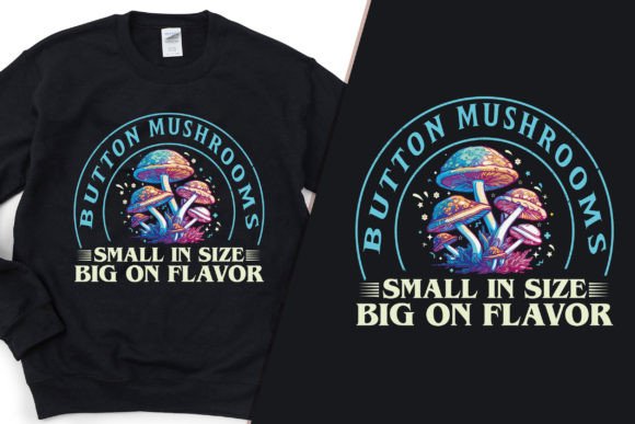 Button Mushrooms Flavor Classy T-Shirt Graphics for T-Shirt Designs
