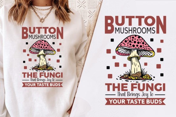 Button Mushrooms Stylish T-Shirt Graphics for Crafters