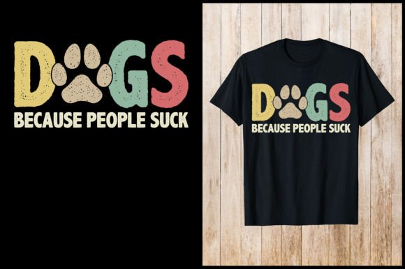 Dogs Because People at T-Shirt: Bold Graphics for Authentic T-Shirt Designs
