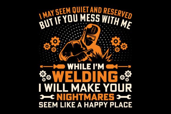 I May Seem Funny Welding Graphics for T-Shirt Designs
