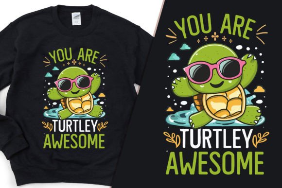 You Are Turley Awesome: Graphics & T-Shirt Designs